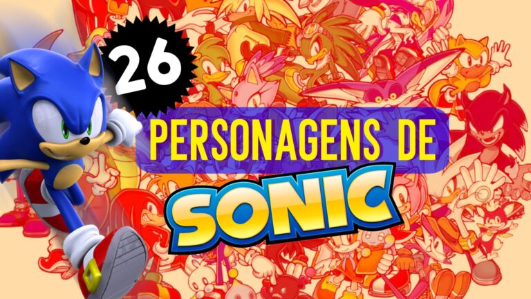 26 Personagens de Sonic: confira quais s&atilde;o os principais