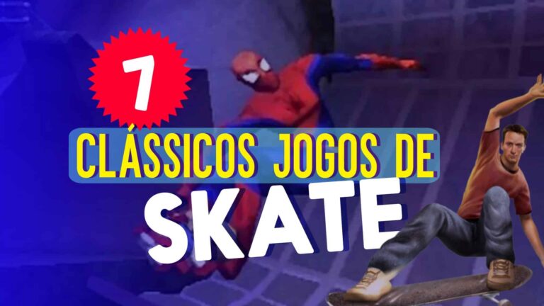 Conhe&ccedil;a os 7 cl&aacute;ssicos jogos de Skate