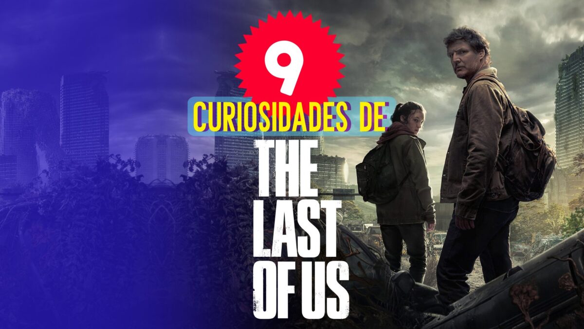 9 coisas que voc&ecirc; precisa saber sobre a S&eacute;rie The Last Of Us