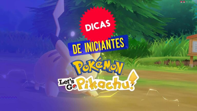 Pok&eacute;mon: Let&rsquo;s Go, Pikachu!: dicas para os iniciantes