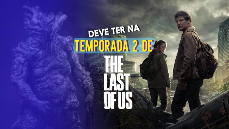 The Last of Us: o que n&atilde;o pode faltar na segunda temporada da s&eacute;rie