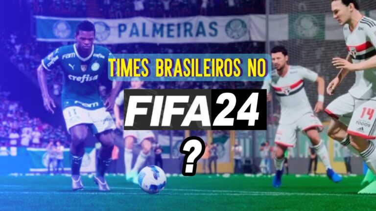 FIFA 24: confira os times brasileiros que estar&atilde;o no game