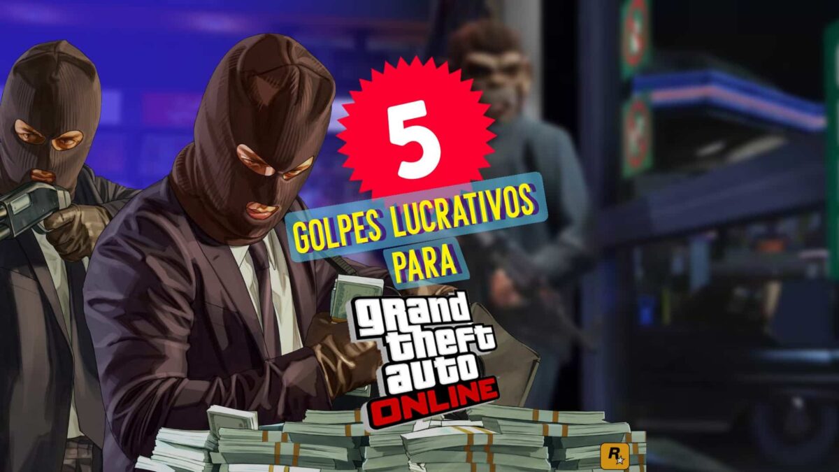 GTA Online: os 5 golpes lucrativos no game