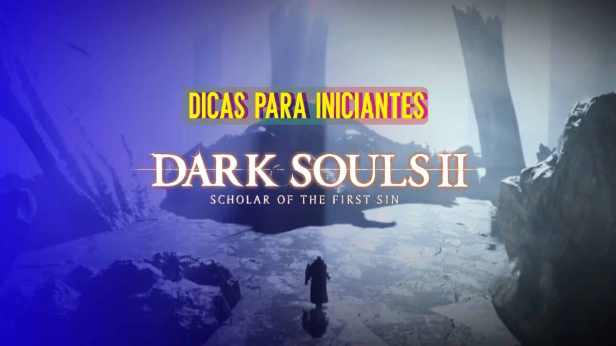 Dark Souls 2: 8 dicas para iniciantes