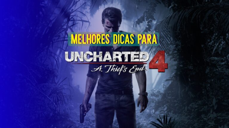 Uncharted 4: 4 dicas para saber antes de come&ccedil;ar o jogo