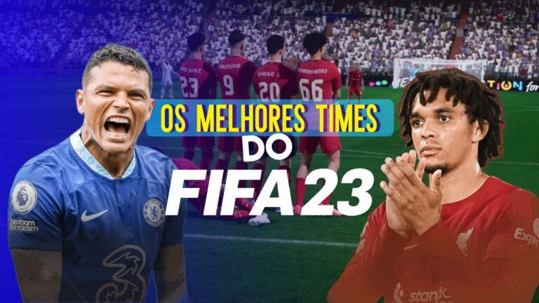 FIFA 23: os melhores times do jogo