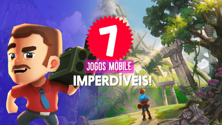 7 jogos mobile incr&iacute;veis para voc&ecirc; conhecer e jogar