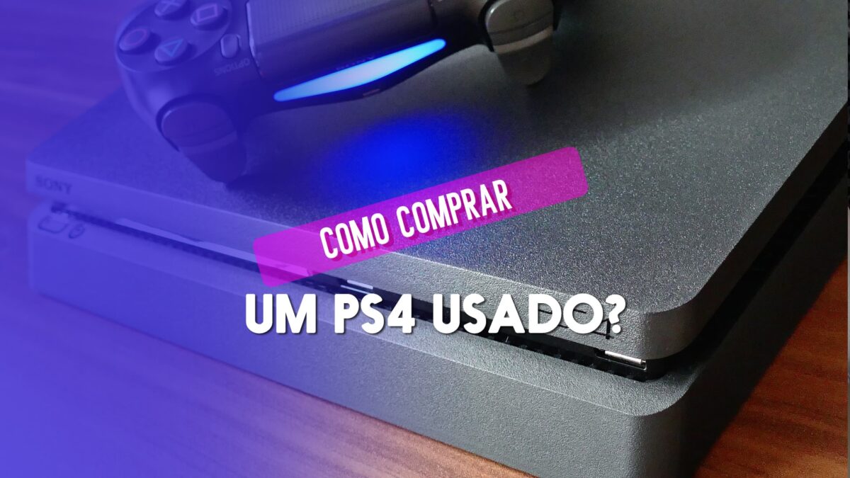 Como comprar um PS4 usado com seguran&ccedil;a?