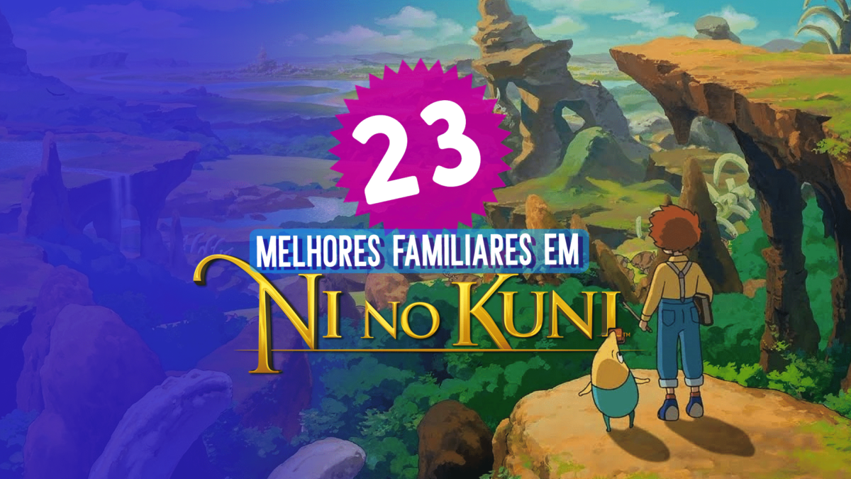 Ni No Kuni: os 23 melhores familiares