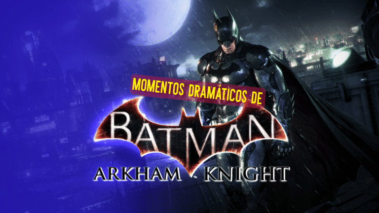 Batman Arkham Knight e os momentos dram&aacute;ticos da franquia