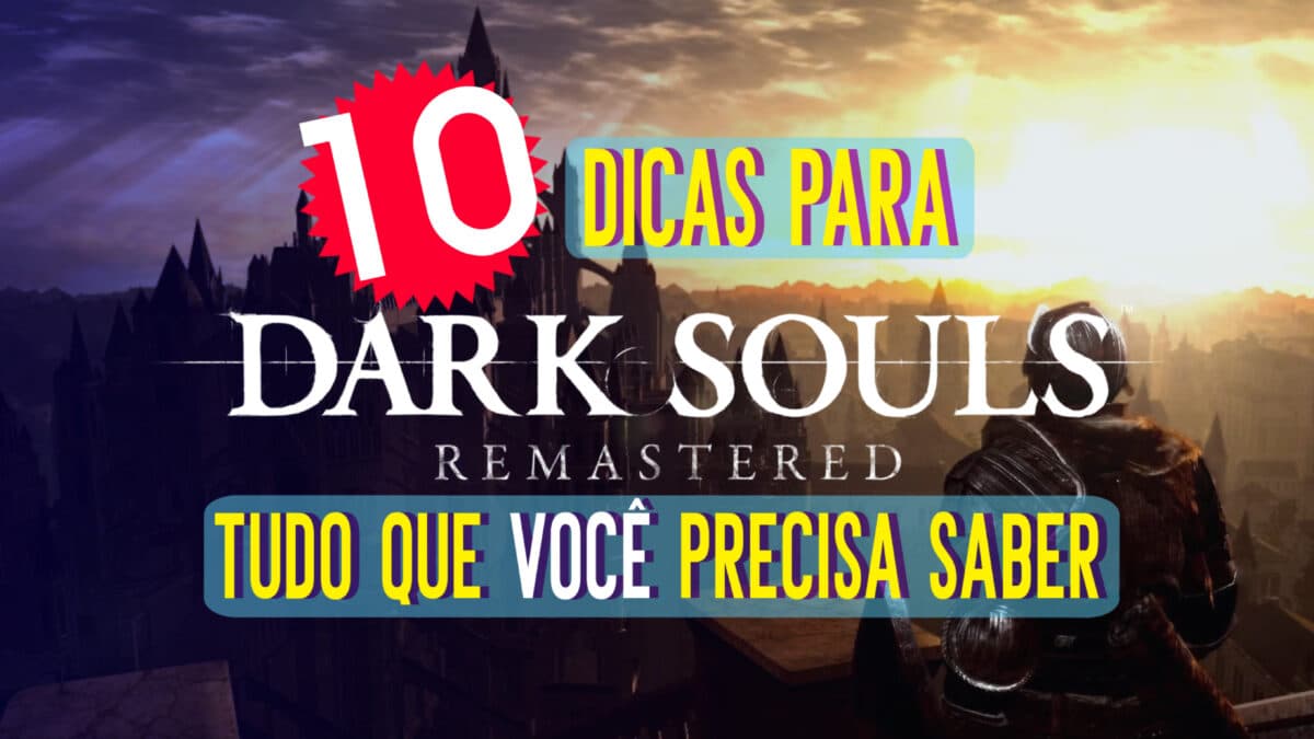 10 Dicas essenciais para jogar Dark Souls Remastered