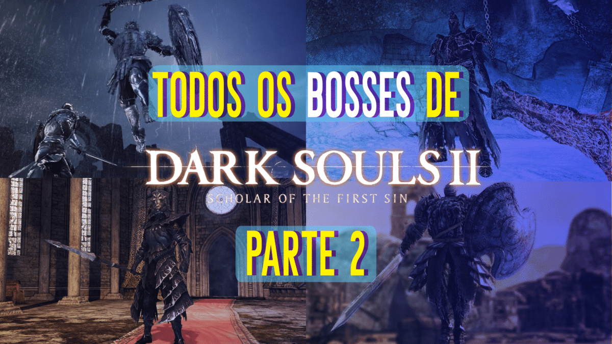 Bosses de Dark Souls 2: Curiosidades e Fraquezas &ndash; Parte 2