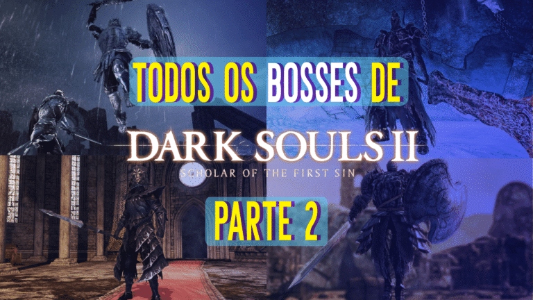 Bosses de Dark Souls 2: Curiosidades e Fraquezas &ndash; Parte 2