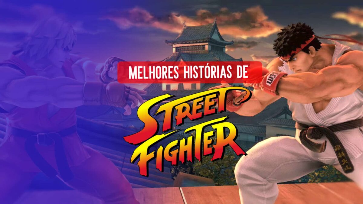 Street Fighter: personagens com hist&oacute;rias &eacute;picas (Parte 2)