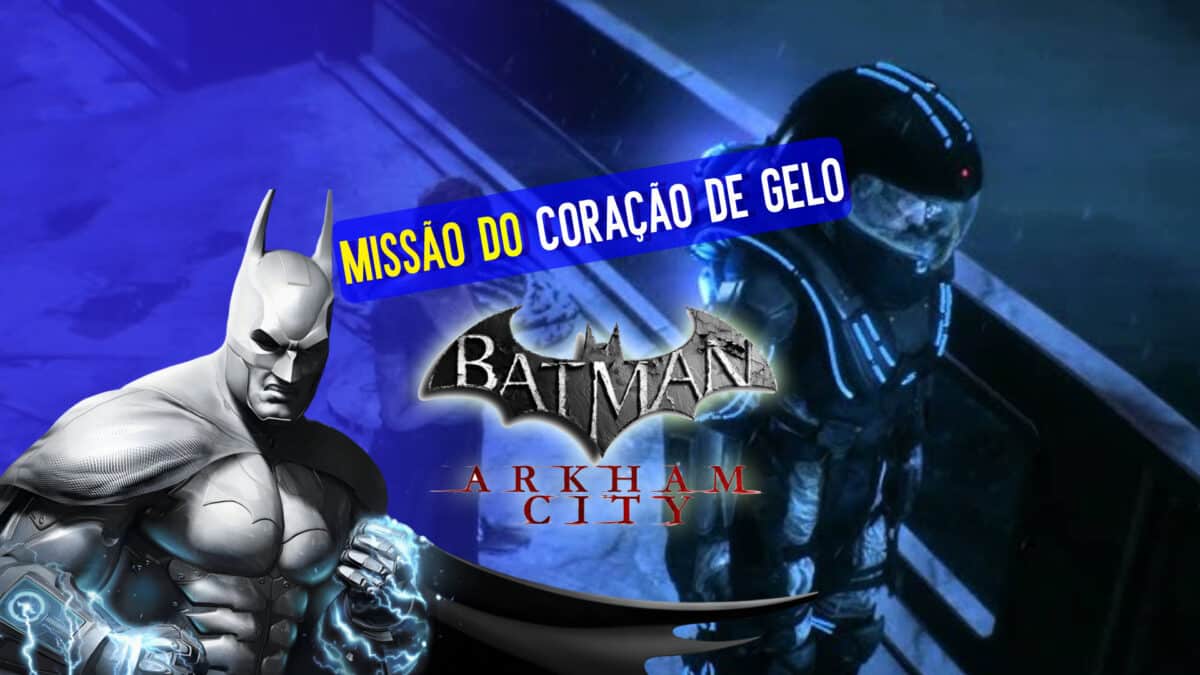 Batman Arkham City: como resolver Cora&ccedil;&atilde;o de Gelo