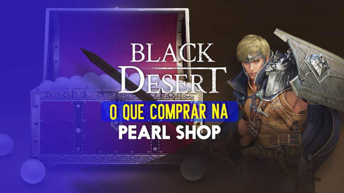 Black Desert Online: o que comprar na Pearl Shop