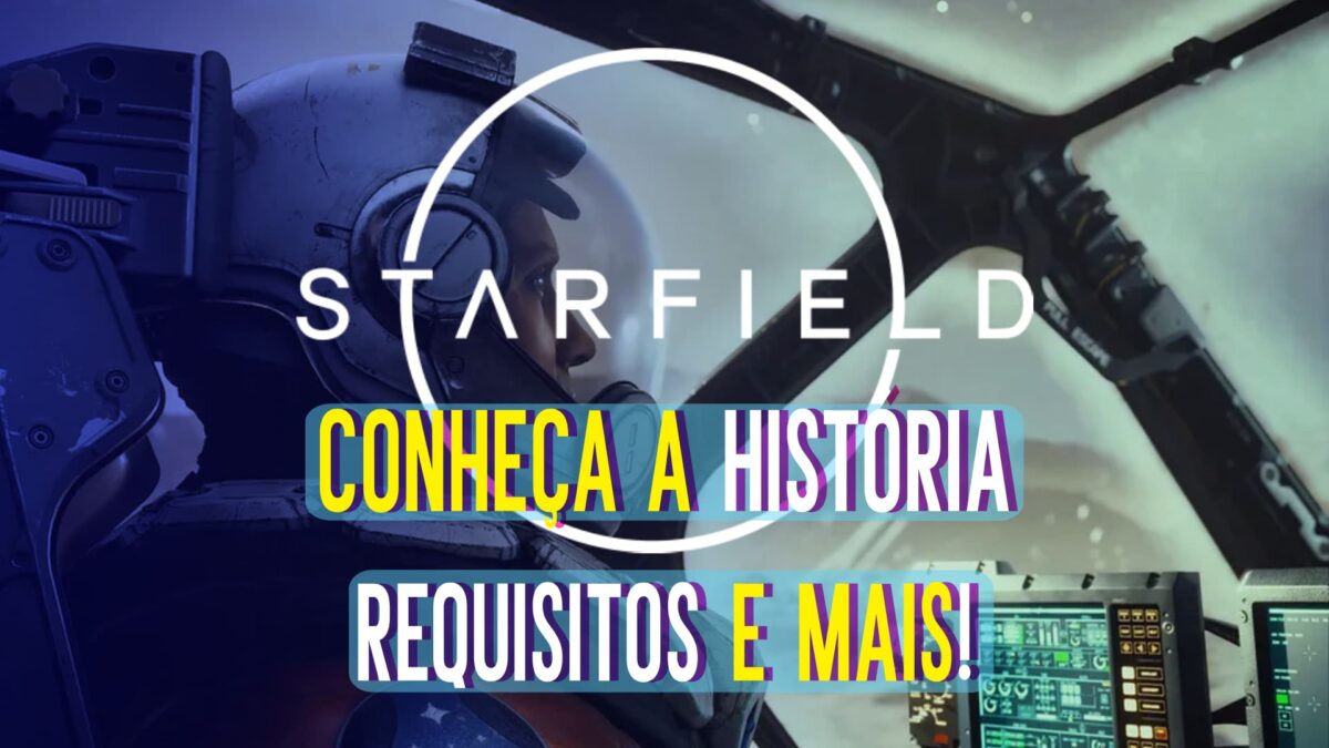Starfield: Conhe&ccedil;a a Hist&oacute;ria, Requisitos e Muito Mais!