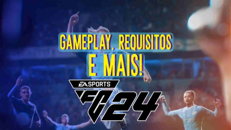 EA Sports FC 24: Tudo sobre a Gameplay, Requisitos e mais!