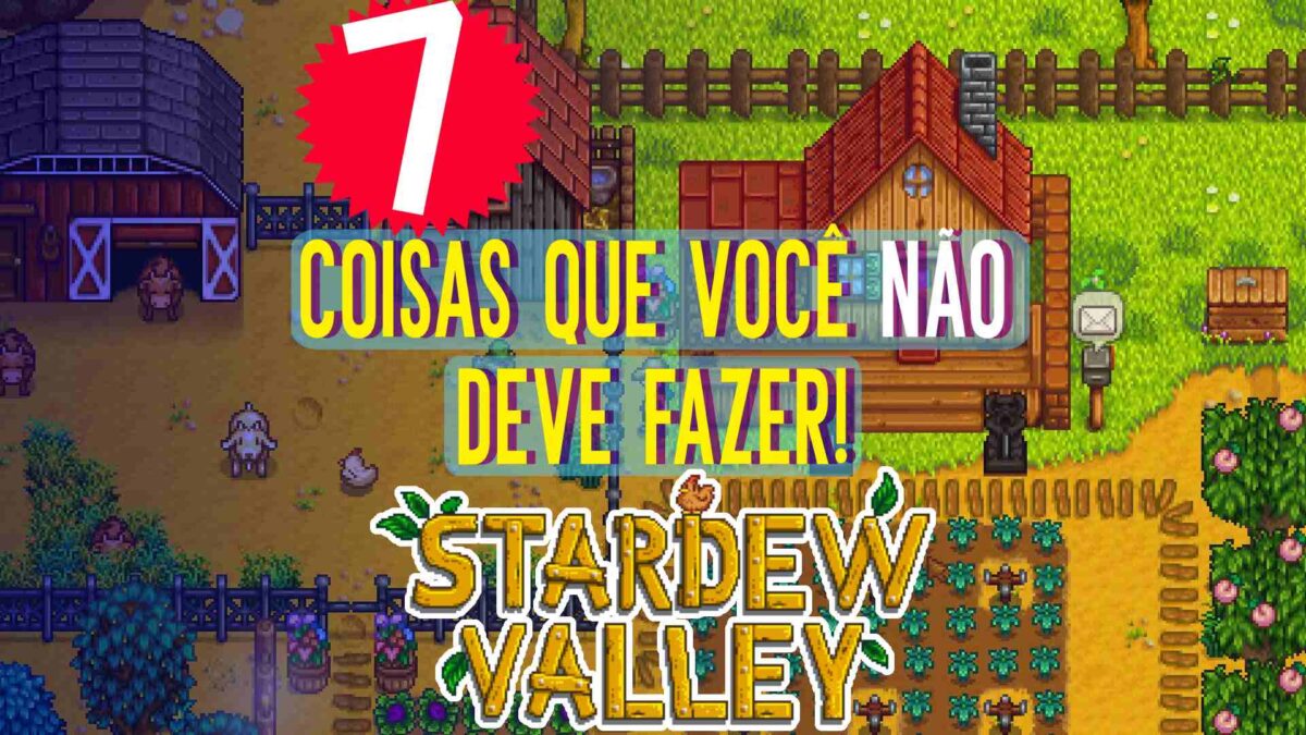Stardew Valley: 7 coisas que voc&ecirc; N&Atilde;O deve fazer no jogo