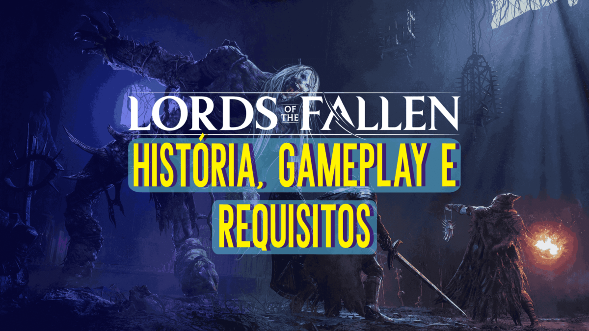 Hist&oacute;ria, Gameplay e Requisitos de Lords of the Fallen