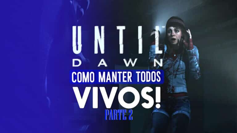 Until Dawn: como manter todos vivos Parte 2