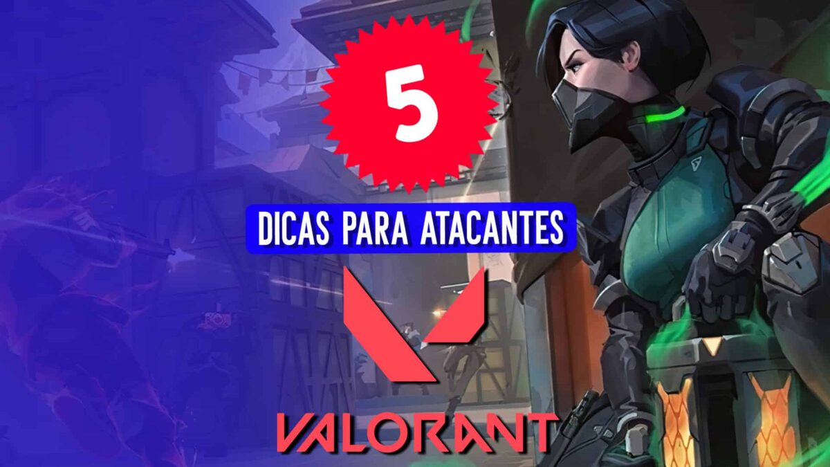 Valorant: 5 dicas para atacantes