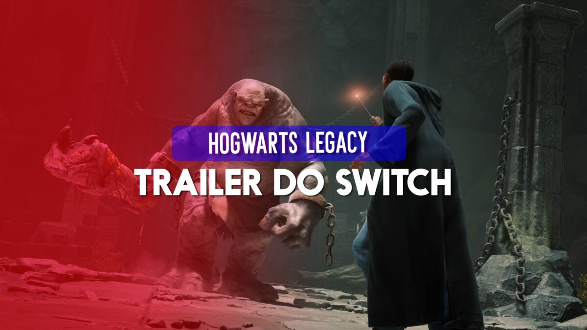 Hogwarts Legacy ganha trailer rodando no Nintendo Switch